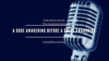 [VOR RADIO] A Rude Awakening Before A Great Awakening