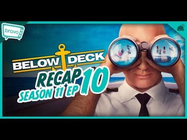 Below Deck | Season 11 Ep 10 Recap