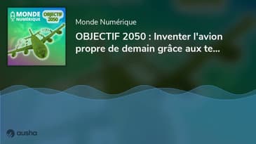 OBJECTIF 2050 : Inventer l'avion propre de demain grâce aux technologies