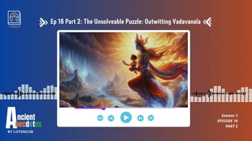 Ep 16 Part 2: The Unsolveable Puzzle Outwitting Vadavanala