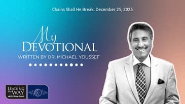 Chains Shall He Break: December 25, 2025 | MY Devotional: Daily Encouragement from Leading The Way