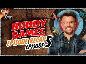 Buddy Games Ep 5 Recap | Hit or Quit