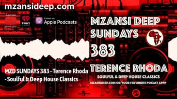 MZANSI DEEP SUNDAYS 382 - Soulful House Classics -Terence Rhoda
