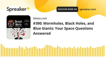 #390: Wormholes, Black Holes, and Blue Giants: Your Space Questions Answered