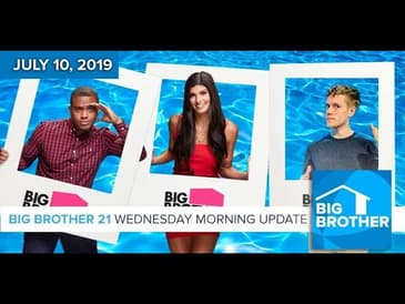 Big Brother 21 Wednesday July 10 Morning Update #BB21