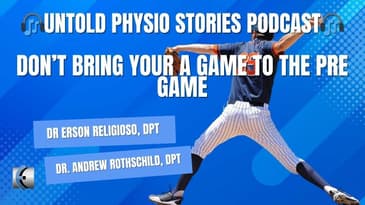 Untold Physio Stories Podcast - Don't Bring Your A Game to the Pre Game