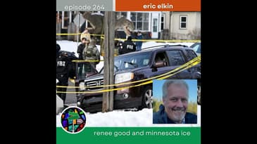 Renee Good and Minnesota ICE with Eric Elkin | Episode 264