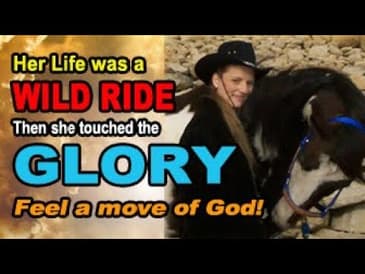 Her Life Was A Wild Ride, Then She Touched the GLORY - Feel a Move of God!