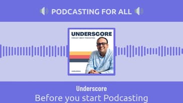 Underscore - Before you start Podcasting