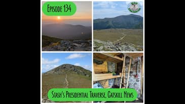 Episode 134 - Stash's Presidential Traverse, Catskill News