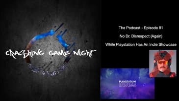 Episode 81 - No Dr  Disrespect (Again) While Playstation Has An Indie Showcase