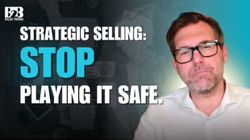 Strategic Selling Means Having the Conversations Others Avoid