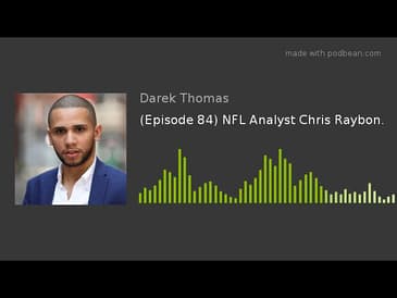 (Episode 84) NFL Analyst Chris Raybon.