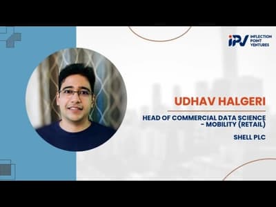 Udhav Halgeri | Head of Commercial Data Science - Mobility (Retail) at Shell PLC | Journey with IPV