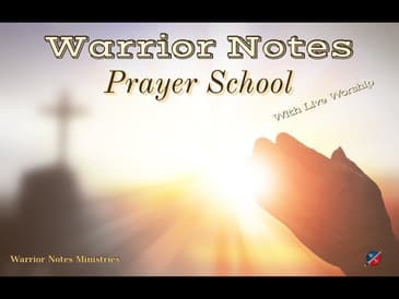 Warrior Notes Prayer School with LIVE Worship -Kevin Zadai