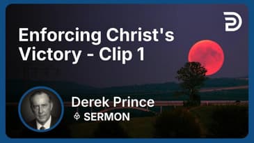 Enforcing Christ's Victory | Clip 1 | Derek Prince