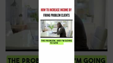 How To Increase Income By Firing Problem Clients