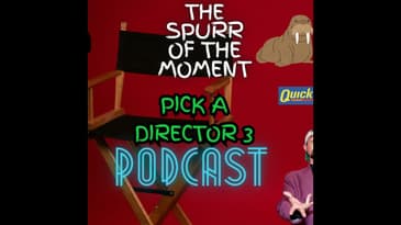Spurr Of The Moment Podcast: Pick A Director 3