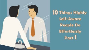 10 Things Highly Self Aware People Do Effortlessly part1