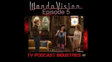WandaVision Episode 5 "On A Very Special Episode..." from TV Podcast Industries