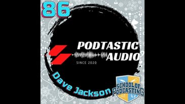 Ep. 86: Audio Recording Tips - Hall of Fame Podcaster, Dave Jackson from The School of Podcasting