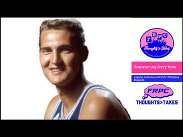 Remembering Jerry West: Legacy, Lessons, and Life-Changing Moment!