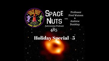 Galactic Discoveries, Astronomical Dilemmas & Space Innovations: #485 - Holiday Special 5
