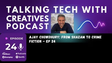 Ajay Chowdhury: From Shazam to Crime Fiction | Talking Tech with Creatives Podcast
