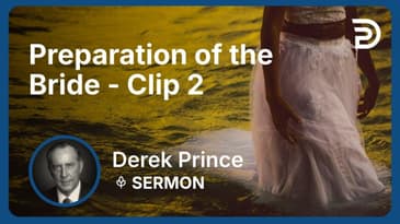 Preparation of the Bride | Clip 2 | Derek Prince