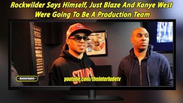 Rockwilder Says Himself, Just Blaze And Kanye West Were Going To Be A Production Team