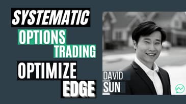 Systematic Options Trading - Minimizing Risk Exposure & Optimizing Edge · David Sun