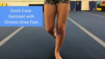 Gymnast with Chronic Knee Pain - Quick Case