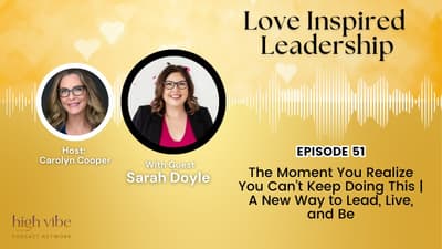 The Moment You Realize You Can’t Keep Doing This | A New Way to Lead, Live, and Be