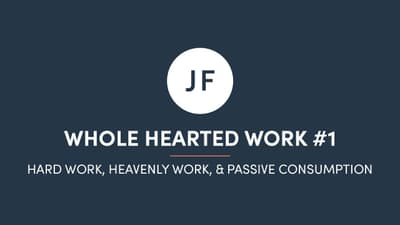 Hard Work, Heavenly Work, & Passive Consumption