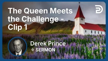 The Queen Meets the Challenge | Clip 1 | Derek Prince