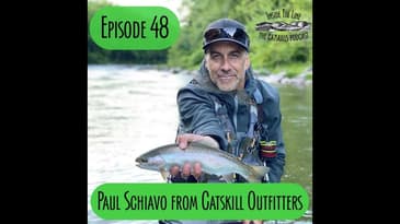 Episode 48 - Paul Schiavo from Catskill Outfitters