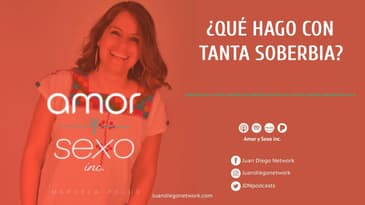 Amor & Sexo Inc - ¿Qué hago con tanta soberbia? Ep. 05