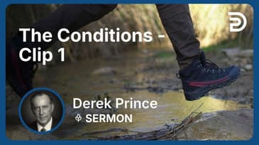 The Conditions | Clip 1 | Derek Prince