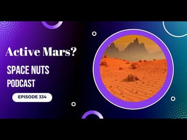 334: Active Mars - Space Nuts with Professor Fred Watson & Andrew Dunkley | Space Science Podcast