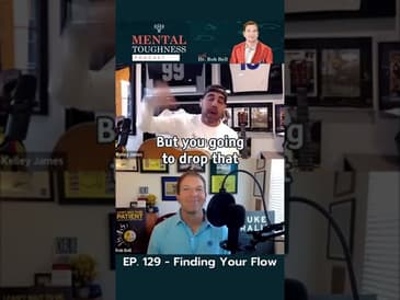 🎤 Kelley James- Finding The Flow 🎤 Mental Toughness Podcast