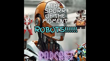 Spurr Of The Moment Podcast: Robots