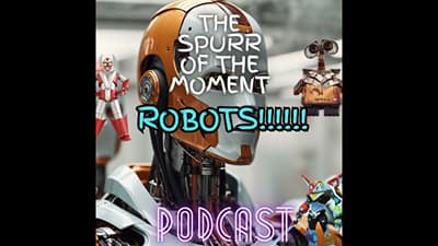 Spurr Of The Moment Podcast: Robots