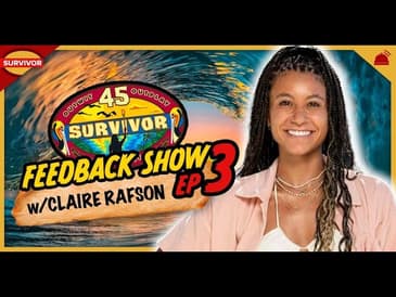 Survivor 45 | Ep 3 Feedback Show w/ Claire Rafson