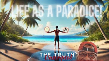 Life is a PARADISE: TheTruth Unscripted! #motivation