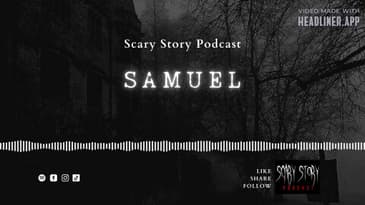 Season 2: Samuel - Scary Story Podcast
