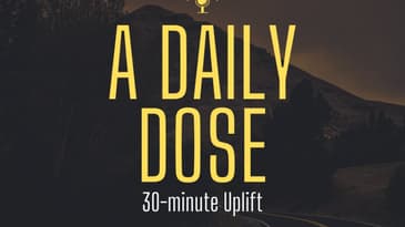 A Daily Dose of Inspiration...30-minute Uplift