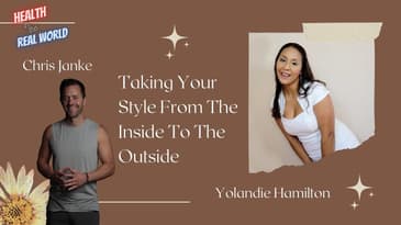 Style From The Inside To The Outside w Yolandie Hamilton - Health in the Real World with Chris Janke