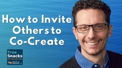 An Invitation to Co-Create | Mike Geyer | True Snacks