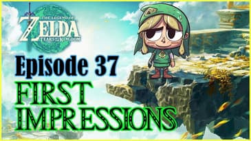 Ep. 37 - Zelda Tears of the Kingdom First Impressions! No Spoilers