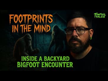 Ep. 93: Footprints in the Mind: The Bigfoot Witness Experience